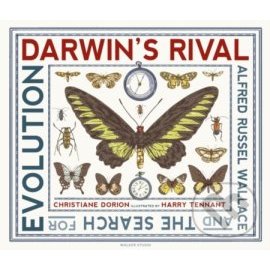 Darwins Rival: Alfred Russel Wallace and the Search for Evolution