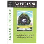Navigátor: Ne nemocem, stárnutí a umíraní - Mnohoúrovňový krystal všeobecného vědomí - cena, porovnanie