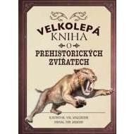 Velkolepá kniha o prehistorických zvířatech - cena, porovnanie