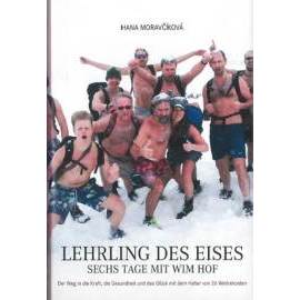 Lehrling des Eises: Sechs Tage mit Wim Hof