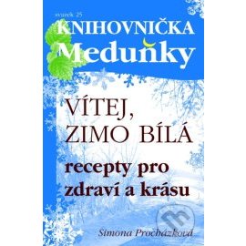 Vítej, zimo bílá - Recepty pro zdraví a krásu