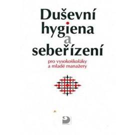 Duševní hygiena a sebeřízení pro vysokoškoláky a mladé manažery