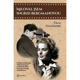 Miloval jsem Ingrid Bergmanovou