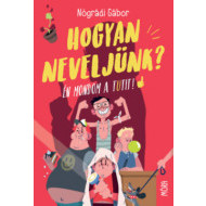 Hogyan neveljünk? - Én mondom a tutit! - cena, porovnanie