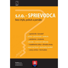 s.r.o. - SPRIEVODCA (založenie, vznik, dane, zisk, odvody, zrušenie + vzory zmlúv, formuláre a judikatúra)