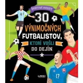 30 výnimočných futbalistov, ktorí vošli