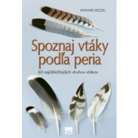 Spoznaj vtáky podľa peria - 60 najdôležitejších druhov vtákov