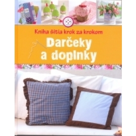 Darčeky a doplnky- Kniha šitia krok za krokom