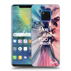 Picasee Silikónový prehľadný obal pre Huawei Mate 20 Pro - Don't think TOO much