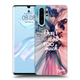 Picasee Silikónový prehľadný obal pre Huawei P30 Pro - Don't think TOO much