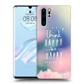 Picasee Silikónový prehľadný obal pre Huawei P30 Pro - Think happy be happy