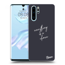 Picasee Silikónový prehľadný obal pre Huawei P30 Pro - Everything is a choice