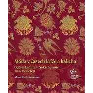 Móda v časech kříže a kalicha - Oděvní kultura v českých zemích 14. a 15. století - cena, porovnanie