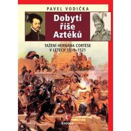 Dobytí říše Aztéků - Tažení Hernána Cort