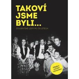 TAKOVÍ JSME BYLI…Studentské listy po 30 letech