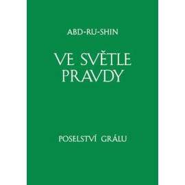 Ve světle Pravdy - Poselství Grálu II