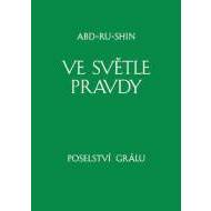 Ve světle Pravdy - Poselství Grálu II - cena, porovnanie