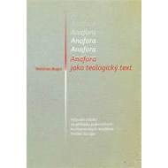 Anafora jako teologický text - Vybrané o - cena, porovnanie