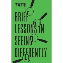 Tate: Brief Lessons in Seeing Differently