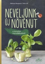 Neveljünk új növényeket a konyhai maradékokból!