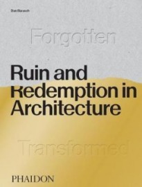 Ruin and Redemption in Architecture