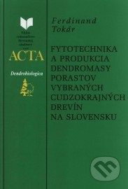 Fytotechnika a produkcia dendromasy porastov vybraných cudzokrajných drevín na Slovensku