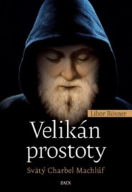 Velikán prostoty - Svätý Charbel Machlúf