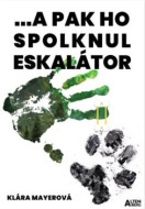 ... a pak ho spolknul eskalátor - cena, porovnanie