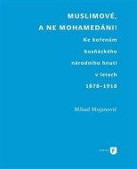 Muslimové, a ne mohamedáni! - cena, porovnanie