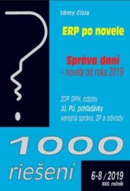 1000 riešení 6-8 2019 - ERP po novele, Správa daní po novele 2019, ZDP a DPH - odpisy, JÚ a PÚ - pohľadávky, Verejná správa