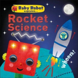 Baby Robot Explains... Rocket Science