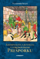 Kriminalita a justícia v stredovekom Prešporku - cena, porovnanie
