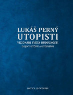 Utopisti. Vizionári sveta budúcnosti. Dejiny utopizmu a utópií. - cena, porovnanie