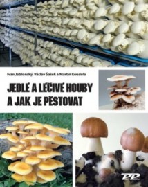 Jedlé a léčivé houby a jak je pěstovat