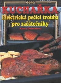 Kuchařka - Elektrická pečící trouba pro začátečníky