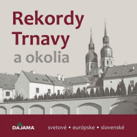 Rekordy Trnavy a okolia