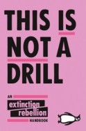 This Is Not A Drill The Extinction Rebellion Handbook - cena, porovnanie