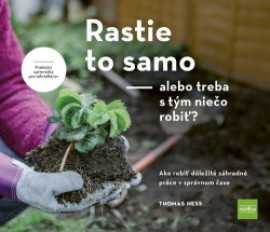 Rastie to samo: alebo treba s tým niečo robiť?