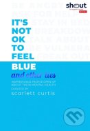 It's Not OK to Feel Blue (and other lies) - cena, porovnanie