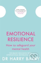 Emotional Resilience : How to safeguard your mental health