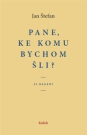 Pane, ke komu bychom šli?