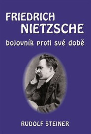 Fridrich Nietzsche bojovník proti své době