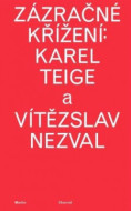 Zázračné křížení: Karel Teige a Vítězslav Nezval - cena, porovnanie