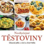 Neobyčejné těstoviny - Úžasná jídla s vůní a chutí Itálie - cena, porovnanie