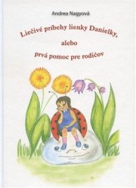Liečivé príbehy lienky Danielky, alebo prvá pomoc pre rodičov