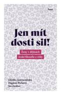 Jen mít dosti sil! - Ženy v dějinách čes - cena, porovnanie