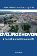 Dvojrozhovor - O pamäti, etnológii a meste - cena, porovnanie