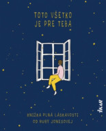 Toto všetko je pre teba - Knižka plná láskavosti - cena, porovnanie