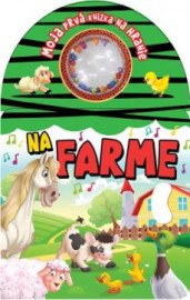 Moja prvá knižka na hranie - Na farme