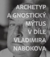 Archetyp a gnostický mýtus v díle Vladimira Nabokova - cena, porovnanie